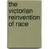 The Victorian Reinvention Of Race