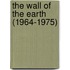 The Wall Of The Earth (1964-1975)