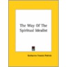 The Way Of The Spiritual Idealist door Katharine Francis Pedrick