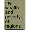 The Wealth And Poverty Of Regions by Mario Polese