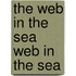 The Web in the Sea Web in the Sea