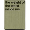 The Weight Of The World Inside Me by Rene LeClair