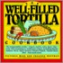 The Well-Filled Tortilla Cookbook