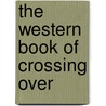 The Western Book Of Crossing Over by Sheldon Stoff