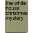 The White House Christmas Mystery