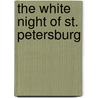 The White Night Of St. Petersburg by Prince Michael Of Greece