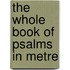 The Whole Book Of Psalms In Metre
