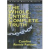 The Whole, Entire, Complete Truth door Caroline Rennie-Pattison