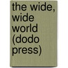 The Wide, Wide World (Dodo Press) by Elizabeth Wetherell