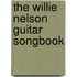 The Willie Nelson Guitar Songbook