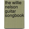 The Willie Nelson Guitar Songbook by Willie Nelson