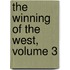 The Winning Of The West, Volume 3