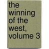 The Winning Of The West, Volume 3 by Theodore Roosevelt