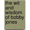 The Wit And Wisdom Of Bobby Jones door Sidney L. Matthew