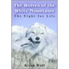 The Wolves Of The White Mountains by Kivak Wolf