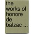 The Works Of Honore De Balzac ...