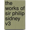 The Works Of Sir Philip Sidney V3 door Sir Philip Sidney