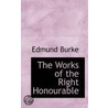 The Works Of The Right Honourable door Iii Burke Edmund
