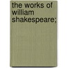 The Works Of William Shakespeare; door William George Clark