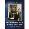 The World of Ham Radio, 1901-1950 door Richard A. Bartlett