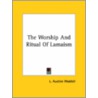 The Worship And Ritual Of Lamaism by Laurence Austine Waddell
