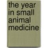 The Year in Small Animal Medicine