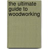 The ultimate guide to Woodworking door Jordi Graell I. Vila