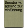 Theodor W. Adorno zur Einführung by Gerhard Schweppenhäuser