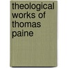 Theological Works of Thomas Paine door Thomas Paine
