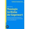 Theologie im Risiko der Gegenwart by Rainer Bucher