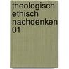 Theologisch ethisch nachdenken 01 by Gerhard Marschütz