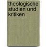 Theologische Studien Und Kritiken by Anonymous Anonymous