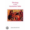 Theology At The Eucharistic Table door Jeremy Driscoll