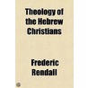 Theology Of The Hebrew Christians door Frederic Rendall