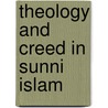 Theology and Creed in Sunni Islam door Jeffry R. Halverson
