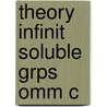 Theory Infinit Soluble Grps Omm C by John C. Lennox