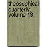 Theosophical Quarterly, Volume 13 by America Theosophical So