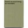 There's No Such Thing As Monsters door Steve Smaleman