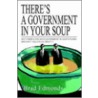 There's A Government In Your Soup door Brad W. Edmonds