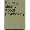 Thinking Clearly About Psychology by William M. Grove
