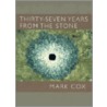 Thirty-Seven Years From The Stone door Mark Cox