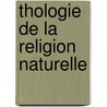 Thologie de La Religion Naturelle door Fran�Ois Vidal