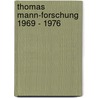 Thomas Mann-Forschung 1969 - 1976 door Hermann Kurzke