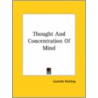 Thought And Concentration Of Mind by Leonide Keating