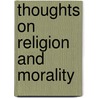 Thoughts On Religion And Morality door James Eddy