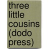 Three Little Cousins (Dodo Press) door Amy E. Blanchard