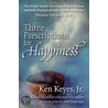 Three Prescriptions For Happiness door Ken Keyes Jr