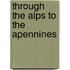 Through The Alps To The Apennines