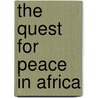 The Quest for Peace in Africa door Nhema, Alfred G.