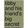 Tibby And His Friend's Big Secret door Carl Kegerreis